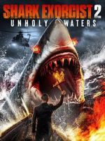 Watch Shark Exorcist 2: Unholy Waters Gomovies