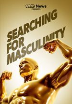 Watch VICE News Presents: Searching for Masculinity Gomovies