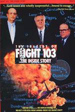 Watch The Tragedy of Flight 103: The Inside Story Gomovies
