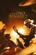 Watch I Can Only Imagine 2 Gomovies