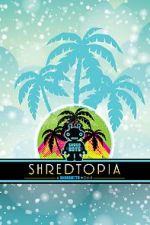 Watch Shredtopia Gomovies