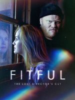 Watch Fitful: The Lost Director\'s Cut Gomovies