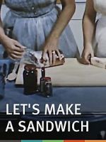 Watch Let\'s Make a Sandwich Gomovies