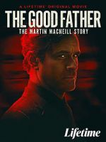 Watch The Good Father: The Martin MacNeill Story Gomovies