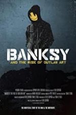 Watch Banksy and the Rise of Outlaw Art Gomovies