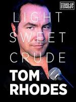 Watch Tom Rhodes: Light, Sweet, Crude Gomovies