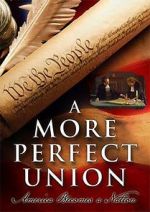 Watch A More Perfect Union: America Becomes a Nation Gomovies