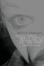 Watch Brock Enright Good Times Will Never Be the Same Gomovies