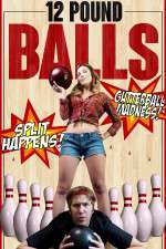 Watch 12 Pound Balls Gomovies