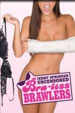 Watch Jerry Springer Bra-less Brawlers Gomovies