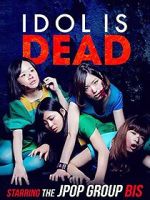 Watch Idol Is Dead Gomovies