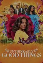 Watch Unthinkably Good Things Gomovies