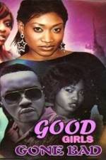 Watch Good Girls Gone Bad Gomovies