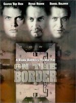 Watch On the Border Gomovies