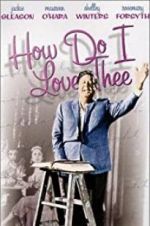 Watch How Do I Love Thee? Gomovies