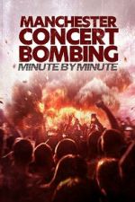 Watch Manchester Concert Bombing: Minute by Minute Gomovies