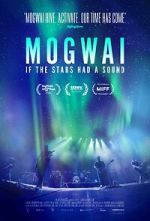 Watch Mogwai: If the Stars Had a Sound Gomovies