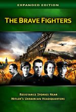 Watch The Brave Fighters: Resistance Stories Near Hitler\'s Ukrainian Headquarters Gomovies