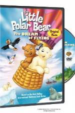 Watch The Little Polar Bear - The Dream of Flying Gomovies