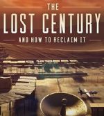 Watch The Lost Century: And How to Reclaim It Gomovies