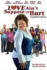 Watch Love Ain't Suppose To Hurt Gomovies
