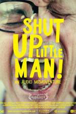 Watch Shut Up Little Man An Audio Misadventure Gomovies