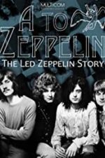Watch A to Zeppelin: The Led Zeppelin Story Gomovies