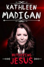 Watch Kathleen Madigan: Bothering Jesus Gomovies