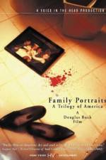Watch Family Portraits A Trilogy of America Gomovies