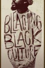 Watch Bleaching Black Culture Gomovies