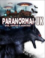 Watch Paranormal UK: UFOs, Cryptids & Hauntings Gomovies