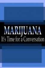 Watch Marijuana: It?s Time for a Conversation Gomovies