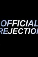 Watch Official Rejection Gomovies