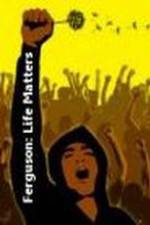 Watch Ferguson: Life Matters Gomovies