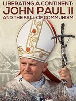Watch Liberating a Continent: John Paul II and the Fall of Communism Gomovies