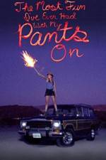 Watch The Most Fun I've Ever Had with My Pants On Gomovies