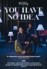 Watch You Have No Idea Gomovies