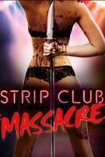 Watch Strip Club Massacre Gomovies