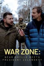 Watch War Zone: Bear Grylls meets President Zelenskyy (TV Special 2023) Gomovies