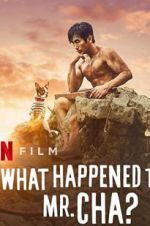 Watch What Happened to Mr Cha? Gomovies