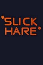 Watch Slick Hare Gomovies