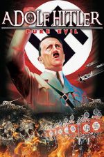 Watch Adolf Hitler: Pure Evil Gomovies