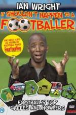 Watch Ian Wright It Shouldn\'t Happen To A Footballer Gomovies