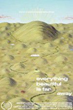 Watch Everything Beautiful Is Far Away Gomovies