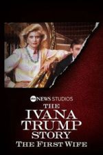 Watch The Ivana Trump Story: The First Wife Gomovies