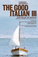 Watch The Good Italian III: The Magic of Naples (Short 2017) Gomovies