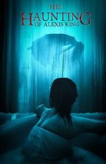 Watch The Haunting of Alexis King Gomovies
