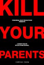 Watch Kill Your Parents (Short 2016) Gomovies
