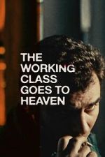Watch The Working Class Goes to Heaven Gomovies