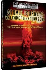 Watch Atomic Journeys Welcome to Ground Zero Gomovies